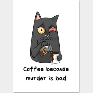 Coffee because murder is bad Posters and Art